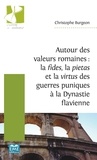 Christophe Burgeon - Autour des valeurs romaines : la fides, la pietas et la virtus des guerres puniques à la dynastie flavienne.