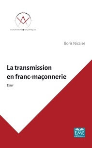 Boris Nicaise - La transmission en franc-maçonnerie.
