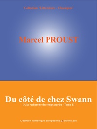 Marcel Proust - Du côté de chez Swann - A la recherche du temps perdu - Tome 1.