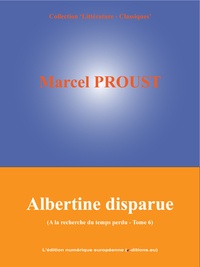 Marcel Proust - Albertine Disparue - A la recherche du temps perdu - Tome 6.