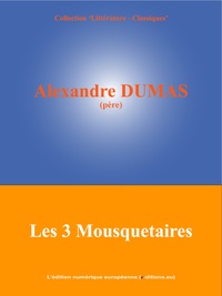 Alexandre Dumas et  L'Edition Numérique Européenne - Les 3 Mousquetaires.