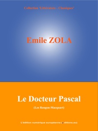 Emile Zola et  L'Edition Numérique Européenne - Le Docteur Pascal - Les Rougon-Macquart (20/20).