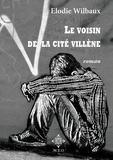 Elodie Wilbaux - Le voisin de la cité Villène.