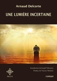 Arnaud Delcorte - Une lumière incertaine.