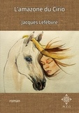 Jacques Lefèbvre - L'amazone du Cirio.