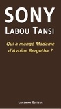 Sony Labou Tansi - Qui a mangé Madame d'Avoine Bergotha ?.