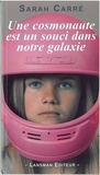 Sarah Carré - Une cosmonaute est un souci dans notre galaxie.