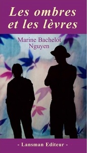 Marine Bachelot Nguyen - Les ombres et les lèvres.