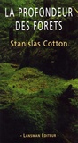 Stanislas Cotton - La profondeur des forêts.