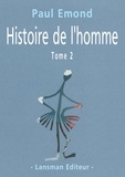 Paul Emond - Histoire de l'homme - Tome 2.