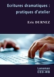 Eric Durnez - Ecritures dramatiques : pratiques d'atelier.