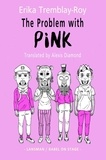 Erika Tremblay-Roy - The Problem with Pink.