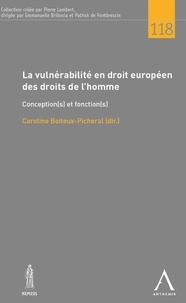 Caroline Boiteux-Picheral - La vulnérabilité en droit européen des droits de l'homme - Conception(s) et fonction(s).