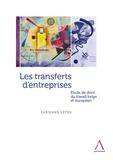 Fabienne Kéfer - Les transferts d'entreprises - Etude de droit du travail belge et européen.