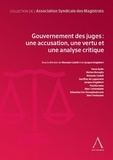 Manuela Cadelli et Jacques Englebert - Gouvernement des juges : une accusation, une vertu et une analyse critique.