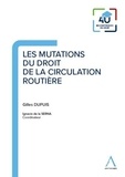 Gilles Dupuis - Les mutations du droit de la circulation routière.