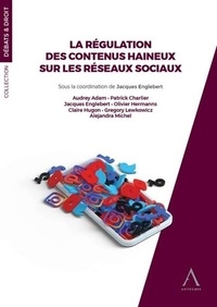 Jacques Englebert - La régulation des contenus haineux sur les réseaux sociaux.
