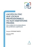 François Stevenart Meeûs - L'accès du fisc aux locaux professionnels ou aux habitations privées - Une analyse de la jurisprudence des juridictions supérieures.