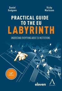Daniel Guéguen et Vicky Marissen - The practical guide to the EU labyrinth - Understand everything about EU institutions!.