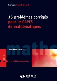 François Cottet-Emard - 36 problèmes corrigés pour le CAPES de mathématiques.