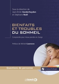 Jean-Emile Vanderheyden et Stéphane Noël - Bienfaits et troubles du sommeil - Comprendre pour mieux prendre en charge.