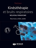 Guy Postiaux - Kinésithérapie et bruits respiratoires - Nouveau paradigme : nourrisson, enfant, adulte.