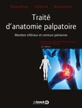 Jean-Pol Beauthier et Philippe Lefèvre - Traité d'anatomie palpatoire - Membre inférieur et ceinture pelvienne.
