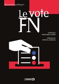 Christèle Marchand-Lagier - Le vote FN - Pour une sociologie localisée des électorats frontistes.