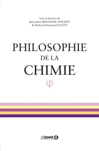 Bernadette Bensaude-Vincent et Richard-Emmanuel Eastes - Philosophie de la chimie.