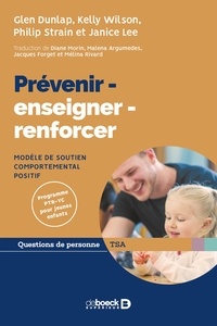 Glen Dunlap et Kelly Wilson - Prévenir-enseigner-renforcer - Modèle de soutien comportemental positif.