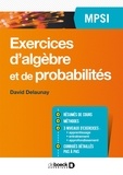David Delaunay - Exercices d'algèbre et de probabilités MPSI.