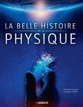 Christelle Dosquet-Langrand et Jacques Cattelin - La belle histoire de la physique.