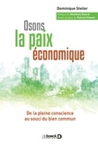 Dominique Steiler - Osons la paix économique - De la pleine conscience au souci du bien commun.