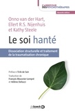 Onno Van der Hart et Ellert R.S. Nijenhuis - Le soi hanté - Dissociation structurelle et traitement de la traumatisation chronique.