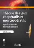 Sylvain Beal et Yannick Gabuthy - Théorie des jeux coopératifs et non coopératifs - Application aux sciences sociales.