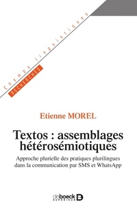Etienne Morel - Textos : assemblages hétérosémiotiques - Approche plurielle des pratiques plurilingues dans la communication par SMS et Whats App.