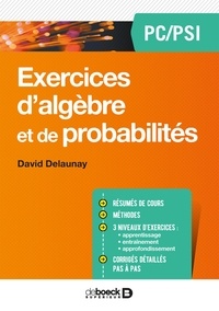 David Delaunay - Exercices d'algèbre et de probabilités PC/PSI.