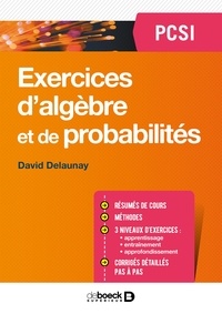 David Delaunay - Exercices d'algèbre et de probabilités PSCI.