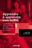 Alain Thiry et Yves Lellouche - Apprendre à apprendre avec la PNL - Les stratégies PNL d'apprentissage à l'usage des enseignants du primaire.