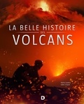 Henry Gaudru et Gilles Chazot - La belle histoire des volcans.