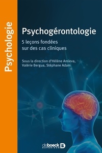 Hélène Amieva et Valérie Bergua - Psychogérontologie - 5 leçons fondées sur des cas cliniques.