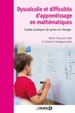 Marie-Pascale Noël et Giannis Karagiannakis - Dyscalculie et difficultés d’apprentissage en mathématiques - Guide pratique de prise en charge.