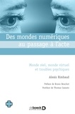 Alexis Rimbaud et Thomas Cassuto - Des mondes numériques au passage à l'acte - Monde réel monde virtuel et troubles psychiques.