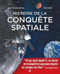 Jean-François Clervoy et Franck Lehot - Histoire de la conquête spatiale.
