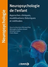 Arnaud Roy et Bérengère Guillery-Girard - Neuropsychologie de l'enfant.