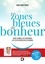 Dan Buettner - Les zones bleues du bonheur - Vivre comme les personnes les plus heureuses du monde.