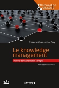 Gonzague Chastenet de Géry - Le knowledge management : Un levier de transformation à intégrer.