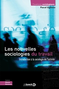 Pascal Ughetto - Les nouvelles sociologies du travail - Introduction à la sociologie de l'activité.