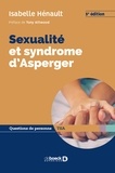 Tony Attwood et Isabelle Henault - Sexualité et syndrome d'Asperger.