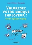 Jean-Philippe Danglade - Valorisez votre marque employeur ! - Recruter et fidéliser vos talents.